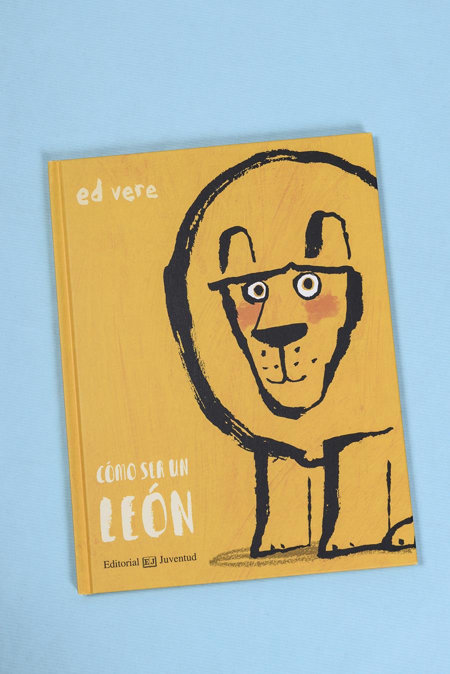 Cómo ser un león | 978-84-261-4488-1 | Ed Vere